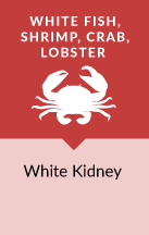 Swap white fish, shrimp, crab or lobster from White Kidneys Beans